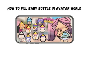 HOW TO FILL BABY BOTTLE IN AVATAR WORLD